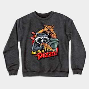 Funny Pizza Quote "But First Pizza" Raccoon Bear Crewneck Sweatshirt